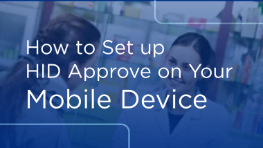 A pharmacist talking to a customer behind the words How to Set up HID Approve on your mobile device